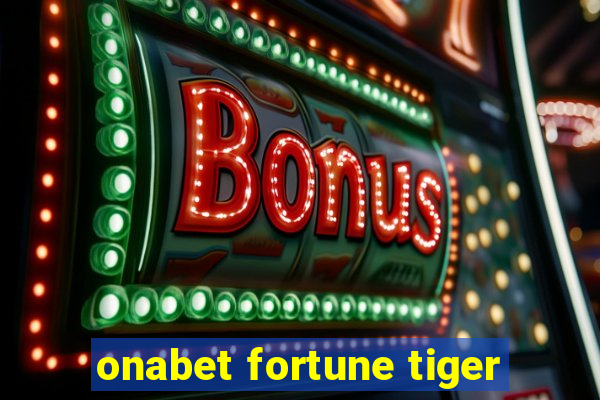 onabet fortune tiger